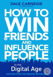How to Win Friends and Influence People in the Digital Age