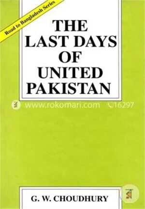 The Last Days Of United Pakistan