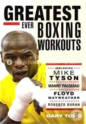 The Greatest Ever Boxing Workouts