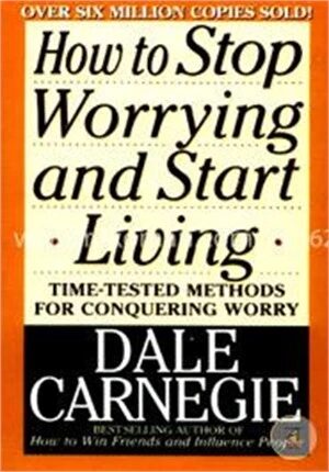 How to Stop Worrying and Start Living