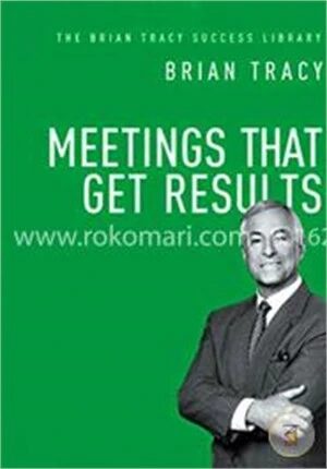 Meetings That Get Results (The Brian Tracy Success Library)