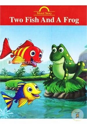Two Fish And A Frog (Moral Story)