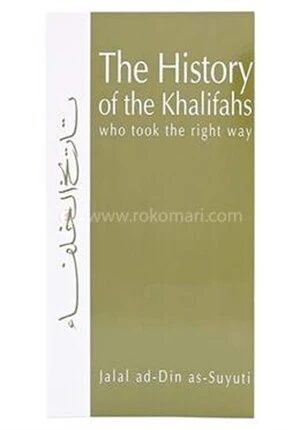 The History of the Khalifahs who Took the Right Way