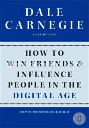 How to Win Friends and Influence People in the Digital Age