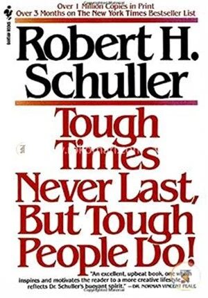 Tough Times Never Last, But Tough People Do!