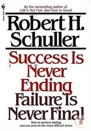 Success Is Never Ending, Failure Is Never Final