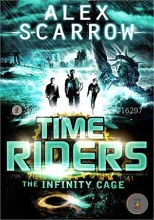 The Infinity Cage ( Time Riders Book )