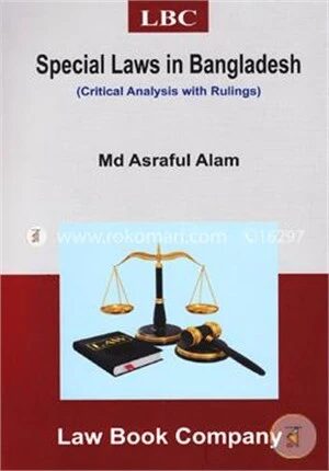 Special Laws In Bangladesh (Critical Analysis With Rulings)