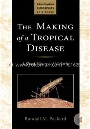 The Making of a Tropical Disease