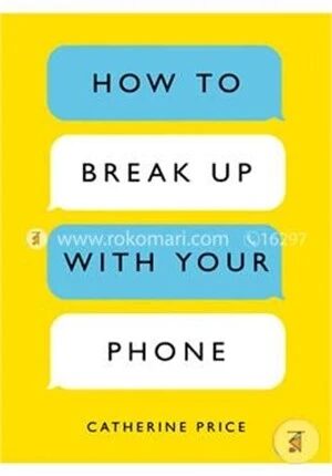 How to Break Up with Your Phone