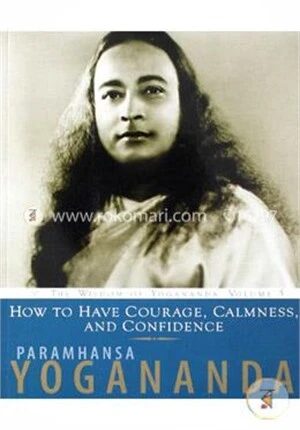 How To Have Courage Calmness And Confidence