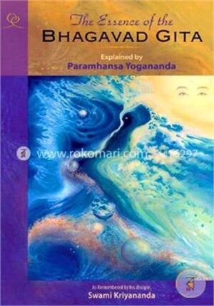 The Essence of the Bhagavad Gita