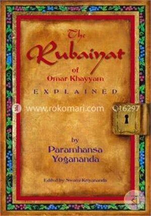 The Rubaiyat Of Omar Khayyam Explained