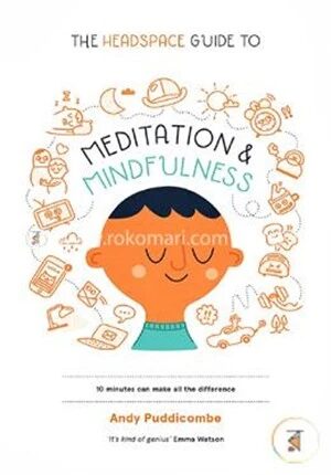 The Headspace Guide to... Mindfulness and Meditation