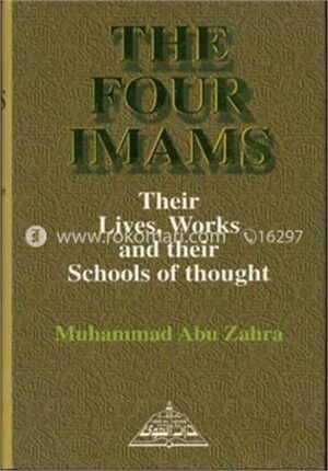 The Four Imans Their Lives, Works and Their Schools of Thought