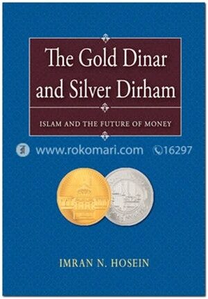 The Gold Dinar and Silver Dirham—Islam and the Future