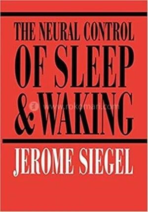 The Neural Control of Sleep and Waking