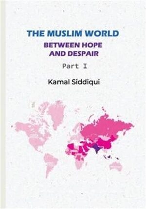 The Muslim World Between Hope And Despair Part I